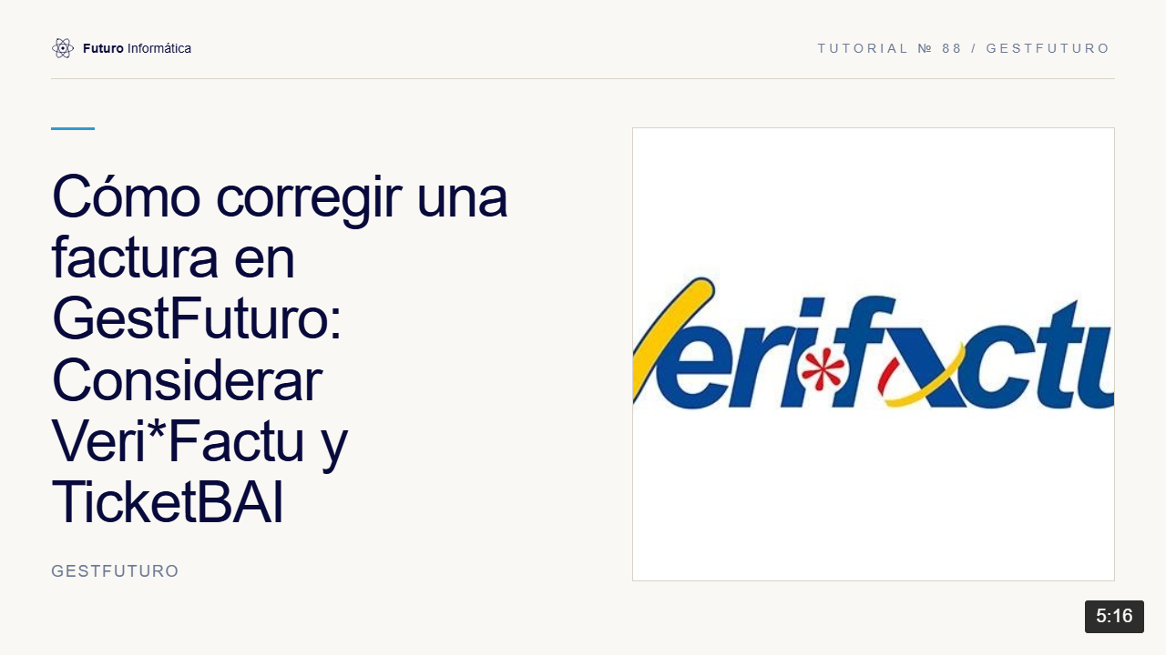 Cómo corregir una factura en GestFuturo y gestionar modificaciones relacionadas con Veri*Factu